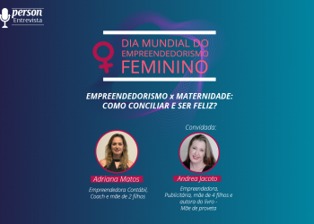 Empreendedorismo X Maternidade: Como conciliar e ser feliz? com Andrea Jacoto